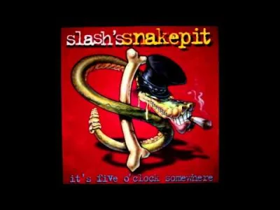 akurczak - @yourgrandma:
Slash's Snakepit - Neither Can I