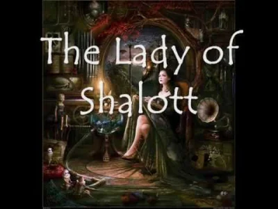 akurczak - @yourgrandma:
Loreena McKennitt - The Lady of Shalott