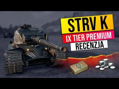 vdr - Recenzja Strv K :)
tl;dw - przeciętny czołg, ale połączenie kredek i obligacji...