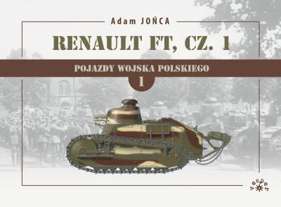 wiekdwudziestypl - Adam Jońca, Renault FT, cz. 1 1919-1939. Wojna, pokój i znów wojna...