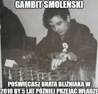 rudymurzyn - @BestiazWadowic37: tak zwany gambit smoleński