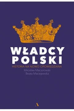 ali3en - @kendyl93: Władcy Polski. Historia na nowo opowiedziana - Beata Maciejewska,...