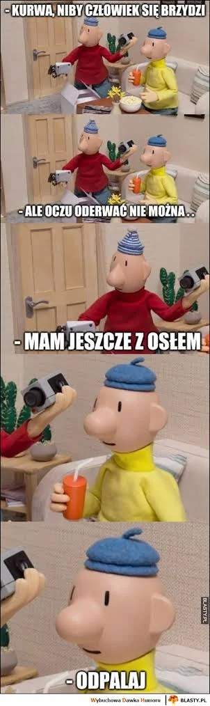 Leszek86 - > mam jeszcze z osłem