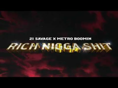 p.....k - 21 Savage & Metro Boomin – Rich Nigga Shit ft. Young Thug / Savage Mode II ...
