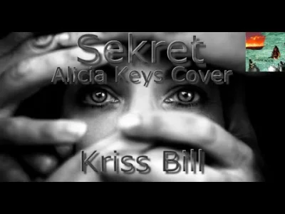 krissbill - Miłej niedzielki!

Kriss Bill - Sekret (Alicia Keys - Pawn it all Cover...