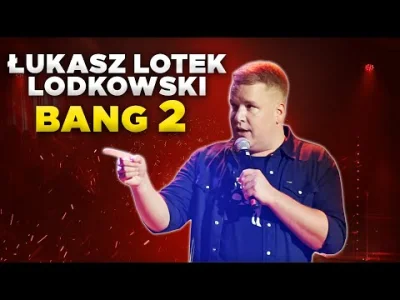 karma-zyn - Łukasz Lotek Lodkowski - "BANG 2" (2021) (całe nagranie) | Stand-Up

Je...
