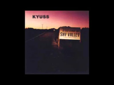z.....c - 8. Kyuss - Gardenia. Utwór z albumu Welcome to Sky Valley (1994).

#zymot...