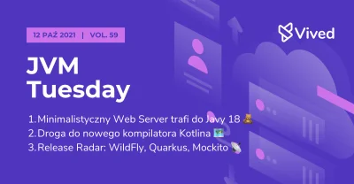 Articles - https://vived.io/jvm-tuesday-vol-59-webserver-w-jdk-18-kotlin-k2-mockito-q...