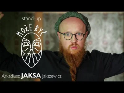 karma-zyn - Arkadiusz Jaksa Jakszewicz - MOŻE BYĆ | stand-up | 2021 (całe nagranie)
...