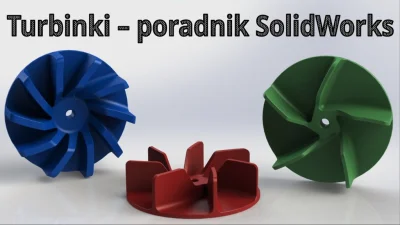 InzynierProgramista - Prosta turbina pod druk 3D - tutorial krok po kroku w SolidWork...