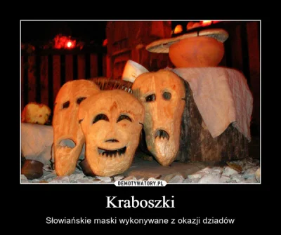 orkako - Walić hallowen!!!! Tylko dziady!!!!!!
I też są maski z drewna lub z dyni, a...