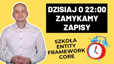 kazik- - ⛔ Szkoła Entity Framework Core – dzisiaj o 22:00 zamykamy zapisy.

Jeżeli ...