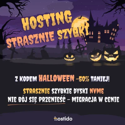 Hostido_pl - #halloween w https://hostido.pl/polecam/HALLOWEEN

Skorzystaj ze stras...