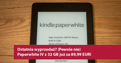 Vroobelek - To pewnie nie jest ostatnia wyprzedaż Kindle Paperwhite 4 - tym razem zwr...
