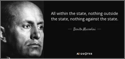 qris - Przecież już Mussolini twierdził:

 Tutto nello Stato, niente al di fuori del...