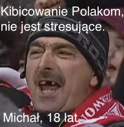vojteknowak - Kibicowanie Polakom nie jest strsujące.
#mecz