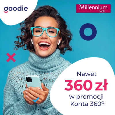 Goodie_pl - Z Kontem 360° i Kontem 360° Student w Banku Millennium czeka na Ciebie wi...