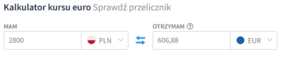 arkan997 - @Rogalove: Na tę chwilę 2800 zł to 606 euro