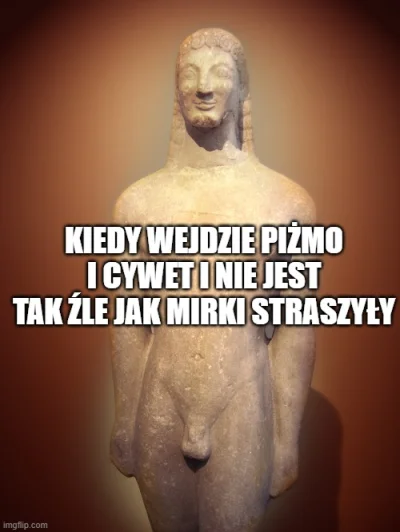 biskitus - Kouros dzisiaj wjechał na klatę.
I powiem wam że to żaden śmierdziel. Pac...