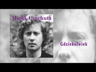 profumo - Marek Grechuta "Gdziekolwiek" , z plyty "Droga za widnokres" (1972, Muza). ...
