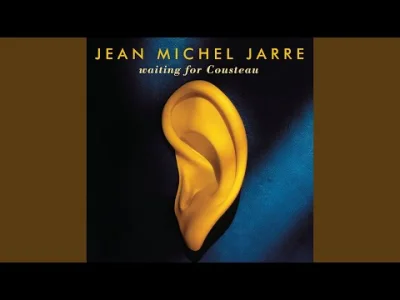 merti - Jean Michel Jarre - Waiting for Cousteau 1990
Kiedyś jak to słyszałem w #tro...