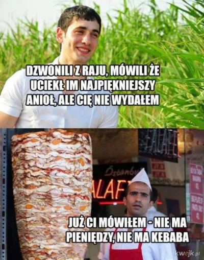 YEPs - @WykopekWyborowy: jak nie kebab to nie chcę.