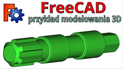 InzynierProgramista - FreeCAD - przykład modelowania 3D - wał z wielowypustem i połąc...