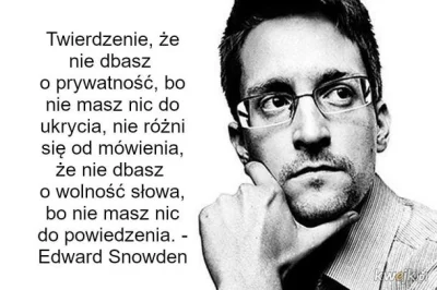 orle - Przypomina się znany cytat Edwarda Snowdena:
 Oświadczyć, że nie obchodzi cię ...