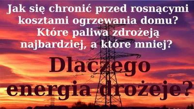 telchina - Przyczyny drogiej energii. Które paliwa zdrożeją najbardziej? Jak ogrzejem...