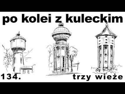 Mr--A-Veed - Trzy wieże - ciekawostka z budownictwa kolejowego / Po kolei z Kuleckim
...