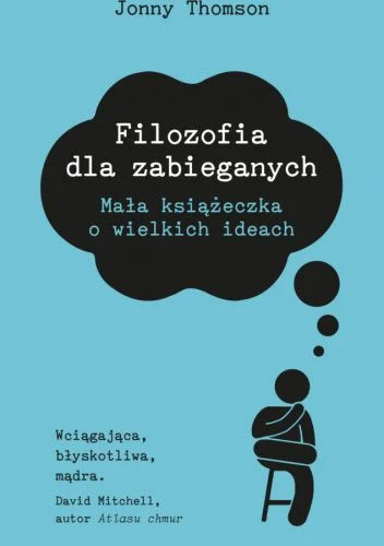 rancorn - 100 + 1 = 101

Tytuł: Filozofia dla zabieganych. Mała książeczka o wielkich...