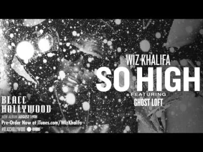 hocuspocus - Wiz Khalifa - So High ft. Ghost Loft [Official Audio]

#BlaccHollywood...