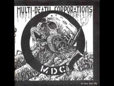D.....s - #muzyka #punkrock #punk #rock #anarchopunk 

MDC - Multi Death Corporation