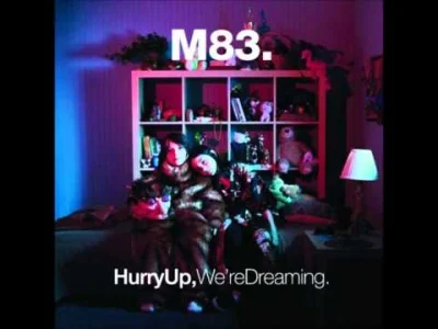p.....o - M83 - Steve McQueen

#muzyka #m83 #dreampop #jabolowaplaylista
