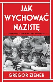 Bakys - 326 + 1 = 327

Tytuł: Jak wychować nazistę. Reportaż o fanatycznej edukacji
A...