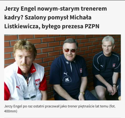 a.....1 - Tak narzekacie na Szewę, a zawsze to mógł być Jerzy Engel
#mecz