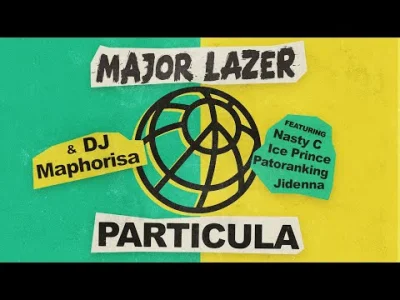 Syn_JankaW - Major Lazer & DJ Maphorisa - Particula (feat. Nasty C, Ice Prince, Pator...