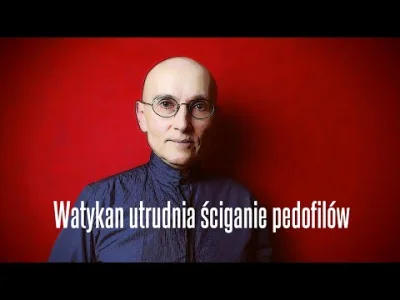 wataf666 - Watykan utrudnia ściganie pedofilów • Jerzy Bokłażec TV

#bekazkatoli #n...