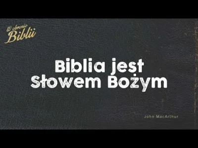 EwangeliawCentrum - Transkrypcja: https://www.ewangeliawcentrum.pl/biblia-jest-slowem...
