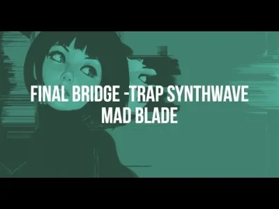 Valg - #muzyka #muzykaelektroniczna #synthwave #lofi
Mad Blade Beats - Final Bridge