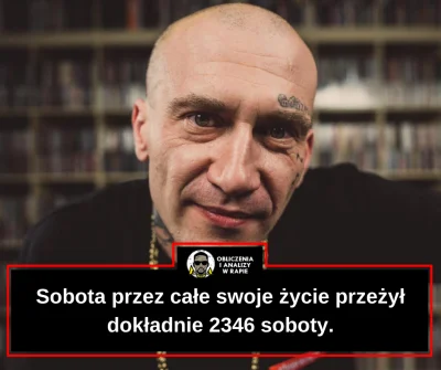 koba01 - Ile sobót przeżył Sobota?

Śmieszne, bo wiecie hehe, Sobota (raper) i sobo...