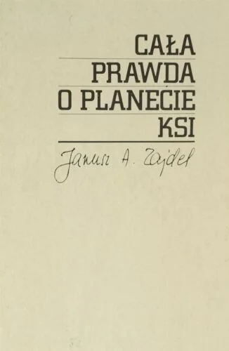 nuj-ip - 564 + 1 = 565

Tytuł: Cała prawda o planecie Ksi
Autor: Janusz Andrzej Zajde...