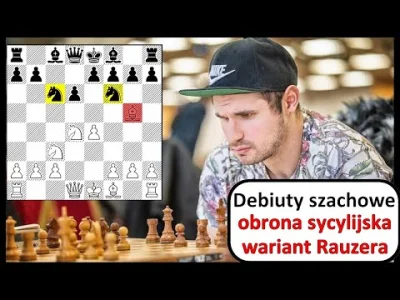 szachmistrz - SZACHY 424# Debiuty szachowe, obrona sycylijska wariant Rauzera, podsta...
