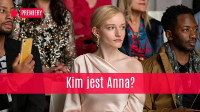 popkulturysci - “Kim jest Anna?” miał być nowym piątkowym hitem Netflixa. Jak wypadł ...