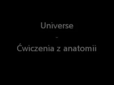 michal1498 - Universe - Ćwiczenia z anatomii
#muzyka #polskamuzyka #universe #bregul...