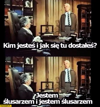 reggio - @josedra52: kim jesteś i jak się tu dostałeś?
- jestem ślusarzem i jestem ś...