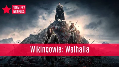popkulturysci - “Wikingowie: Walhalla” już na Netflix. Sequel serialu zabiera nas w p...