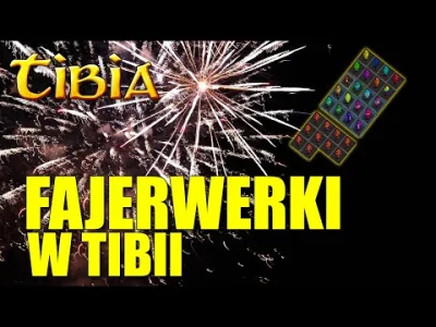 RafczesTV - @Piskariota: a tutaj masz dźwięki fajerwerków w Tibii, pozdro dla kumatyc...