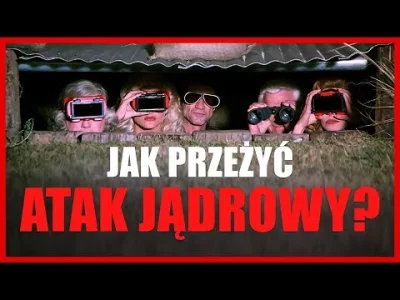 pogop - Nauka. To Lubię - JAK PRZETRWAĆ ATAK JĄDROWY? 
film na yt z 2018 r. gdzie @t...