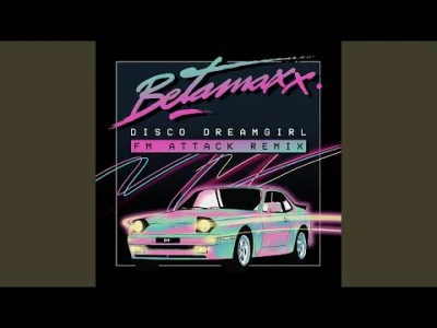 Robciqqq - Betamaxx - Disco Dreamgirl (FM Attack Remix)

#muzyka #synthwave #nudisc...